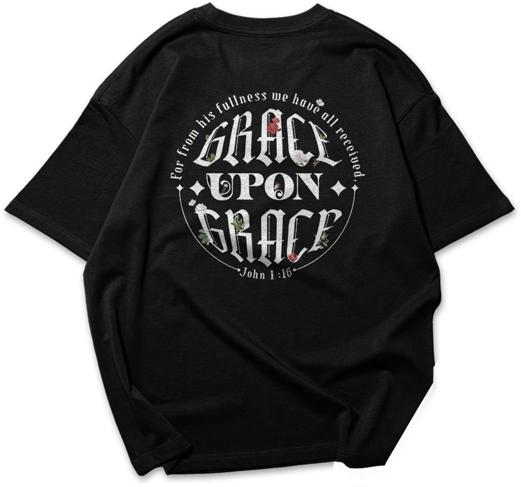 Grace upon Grace : John 1:16| Oversized T-shirt