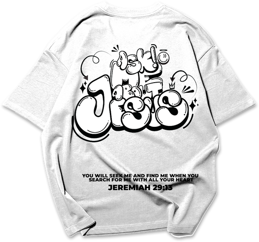 Ask me about Jesus : Jeremiah 29:13 | Oversized T-shirt